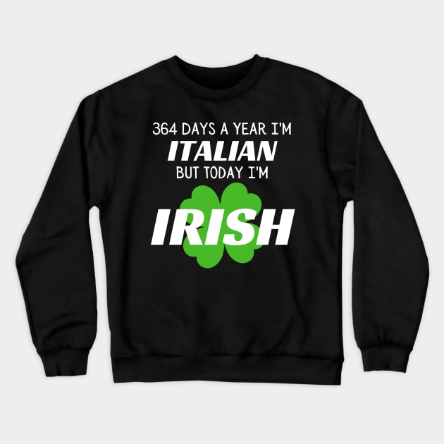 Today I'm Irish Crewneck Sweatshirt by Inktopolis